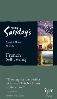Special Places to Stay: French Self-Catering by Crosse, Nicola