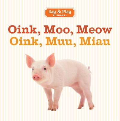 Oink, Moo, Meow/Oink, Muu, Miau by Union Square & Co