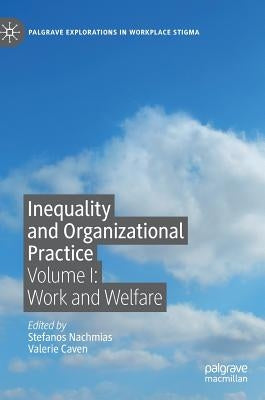 Inequality and Organizational Practice: Volume I: Work and Welfare by Nachmias, Stefanos