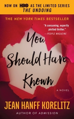 You Should Have Known: Now on HBO as the Limited Series the Undoing by Korelitz, Jean Hanff