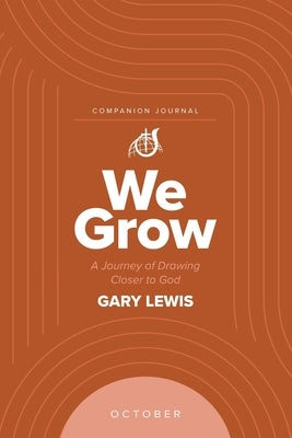 We Grow Companion Journal: A Journey of Drawing Closer to God - October by Lewis, Bishop Gary