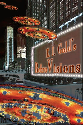 E. J. Gold's Retrovisions by Gold, E. J.