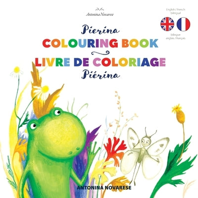 Pierina Colouring Book / Piérina livre de coloriage: English / French Bilingual Children's Book (Livre pour enfants bilingue anglais / français) by Novarese, Antonina