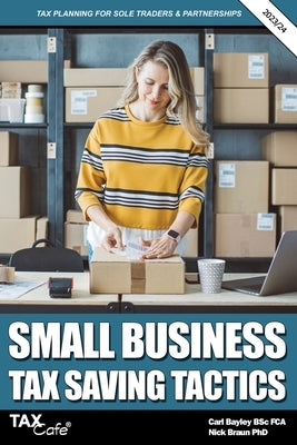 Small Business Tax Saving Tactics 2023/24: Tax Planning for Sole Traders & Partnerships by Bayley, Carl