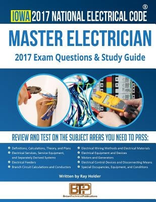 Iowa 2017 Master Electrician Study Guide by Publications, Brown Technical