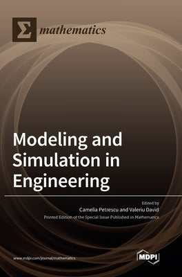 Modeling and Simulation in Engineering by Petrescu, Camelia