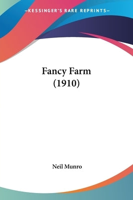 Fancy Farm (1910) by Munro, Neil