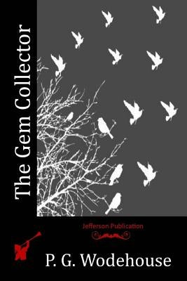The Gem Collector by Wodehouse, P. G.