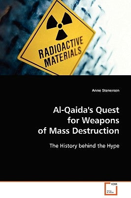 Al-Qaida's Quest for Weapons of Mass Destruction by Stenersen, Anne