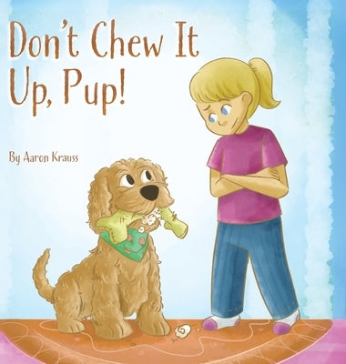 Don't Chew It Up, Pup! by Krauss, Aaron