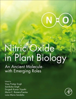Nitric Oxide in Plant Biology: An Ancient Molecule with Emerging Roles by Singh, Vijay Pratap
