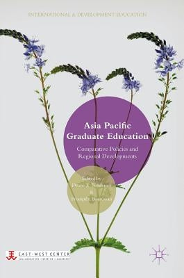 Asia Pacific Graduate Education: Comparative Policies and Regional Developments by Neubauer, Deane E.