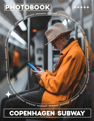 Copenhagen Subway Photo Book: Explore 40 Stunning Images Capturing Copenhagen's Innovative Subway System and Design by Kaufman, Heath