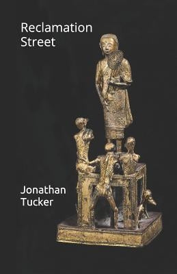 Reclamation Street by Tucker, Jonathan