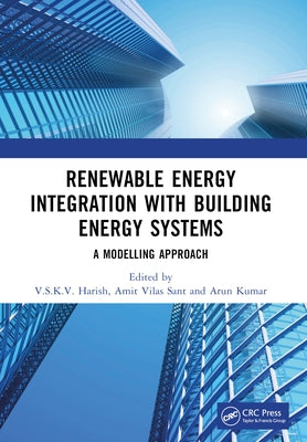 Renewable Energy Integration with Building Energy Systems: A Modelling Approach by Harish, V. S. K. V.