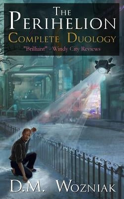 The Perihelion: Complete Duology by Wozniak, D. M.