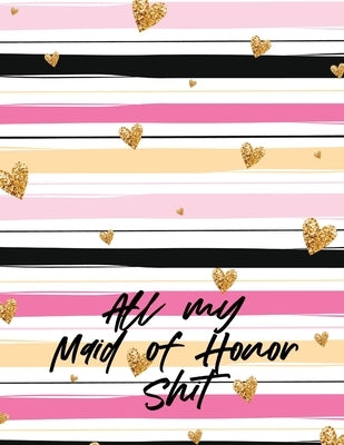 All My Maid Of Honor Shit by Michaels, Aimee