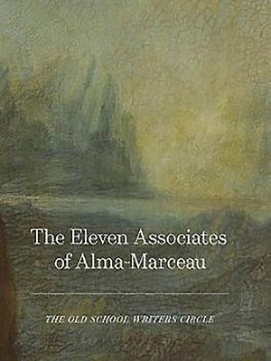 The Eleven Associates of Alma-Marceau by The Old School Writers Circle