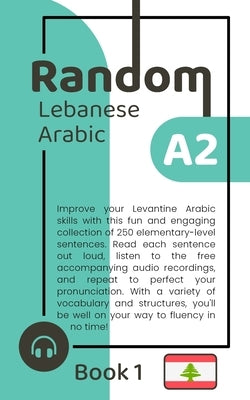 Random Lebanese Arabic A2 (Book 1) by Yaghy, Habeeb