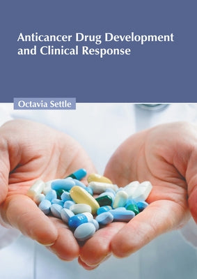 Anticancer Drug Development and Clinical Response by Settle, Octavia