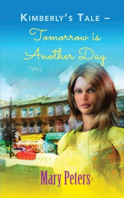 Kimberly's Tale: Tomorrow Is Another Day by Peters, Mary