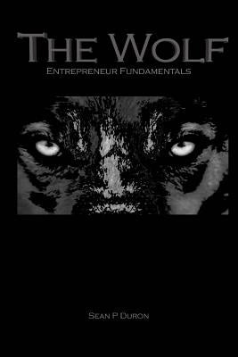 The Wolf: Entrepreneur Fundamentals by Duron, Sean P.
