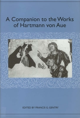 A Companion to the Works of Hartmann Von Aue by Gentry, Francis G.