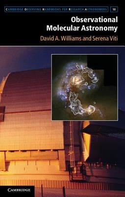 Observational Molecular Astronomy: Exploring the Universe Using Molecular Line Emissions by Williams, David A.