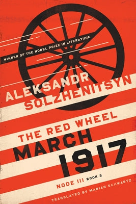 March 1917: The Red Wheel, Node III, Book 3 by Solzhenitsyn, Aleksandr