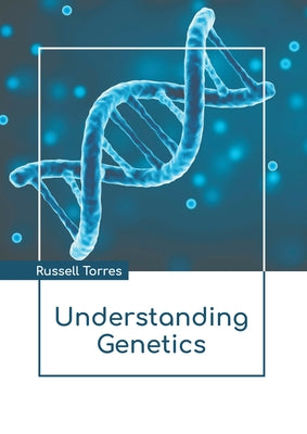 Understanding Genetics by Torres, Russell