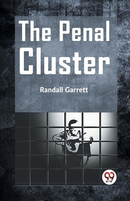 The Penal Cluster by Garrett Randall
