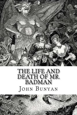 The Life and Death of Mr. Badman by Bunyan, John