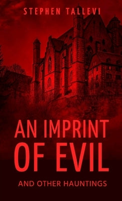An Imprint of Evil and Other Hauntings by Tallevi, Stephen