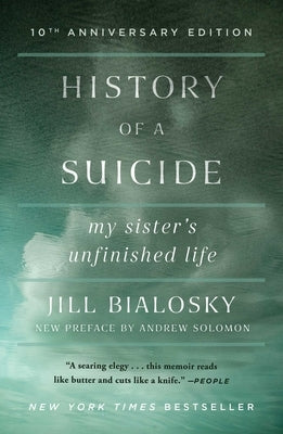 History of a Suicide: My Sister's Unfinished Life by Bialosky, Jill