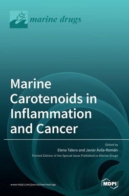 Marine Carotenoids in Inflammation and Cancer by Talero, Elena