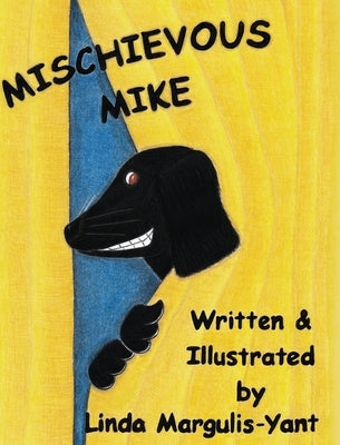 Mischievous Mike by Margulis-Yant, Linda