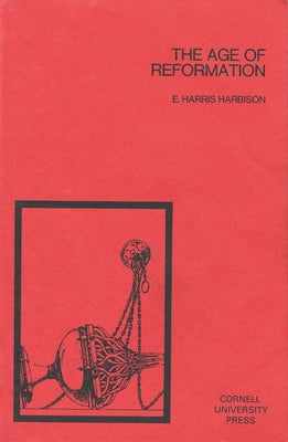 The Age of Reformation by Harbison, E. Harris