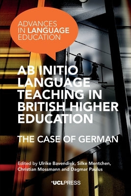 AB Initio Language Teaching in British Higher Education: The Case of German by Bavendiek, Ulrike