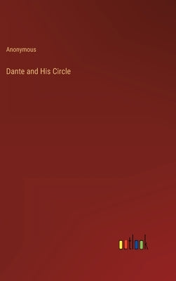Dante and His Circle by Anonymous