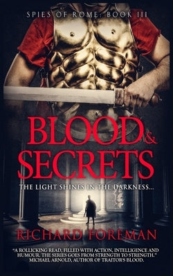 Spies of Rome: Blood & Secrets by Foreman, Richard