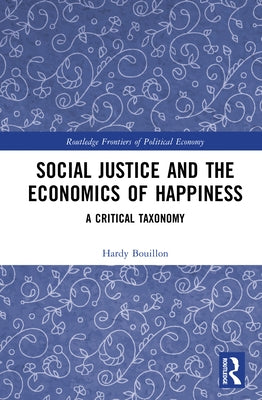 Social Justice and the Economics of Happiness: A Critical Taxonomy by Bouillon, Hardy