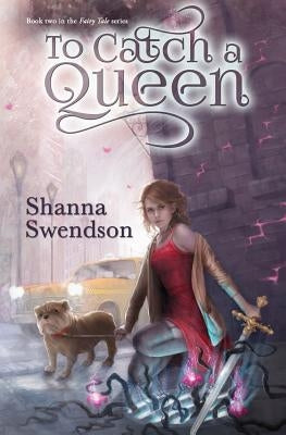 To Catch a Queen by Swendson, Shanna