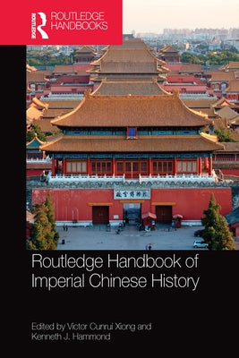 Routledge Handbook of Imperial Chinese History by Xiong, Victor Cunrui