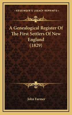 A Genealogical Register of the First Settlers of New England (1829) by Farmer, John