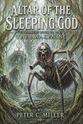The Altar of the Sleeping God: Part 2 The Awakening by Miller, Peter C.