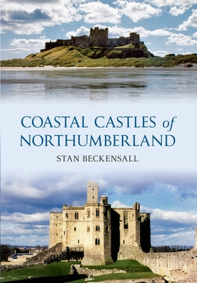 Coastal Castles of Northumberland by Beckensall, Stan