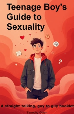 Teenage boys guide to sexuality by Owen, Tim