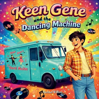 Keen Gene and the Dancing Machine by Williot, Rachael