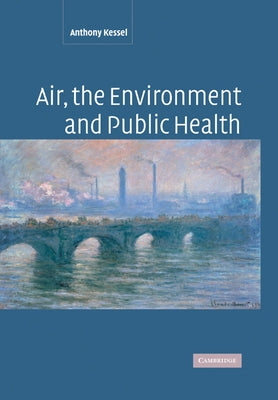 Air, the Environment and Public Health by Kessel, Anthony