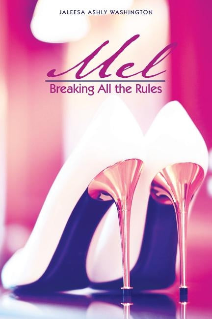 Mel: Breaking All the Rules by Washington, Jaleesa Ashly